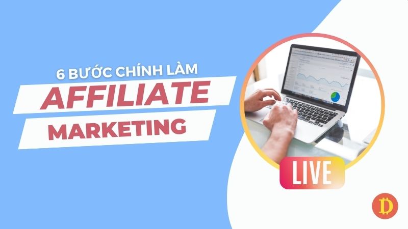 6 buoc chinh lam affiliate marketing